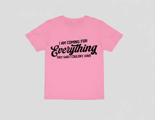 I AM COMING FOR EVERYTHING....