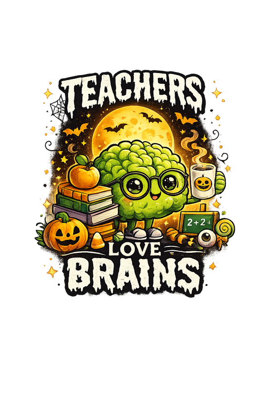 Teachers Love Brains - DTF