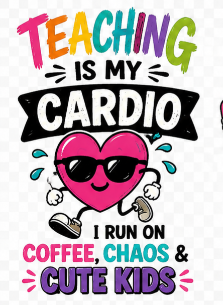 Teaching is My Cardio - DTF