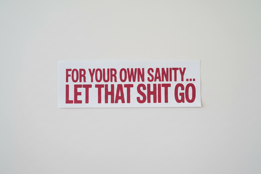 For Your Own Sanity....-DTF