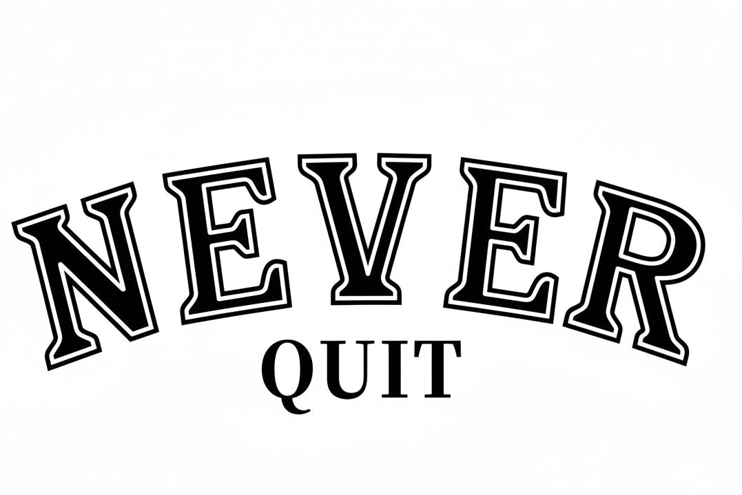 24- NEVER QUIT