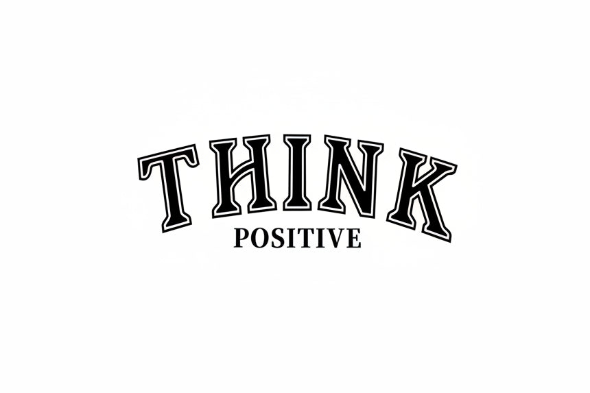 21- THINK POSITIVE